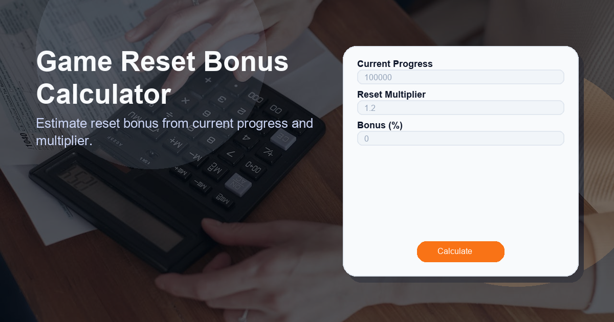 Estimate reset bonus from current progress and multiplier.